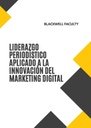 LIDERAZGO PERIODÍSTICO APLICADO A LA INNOVACIÓN DEL MARKETING DIGITAL