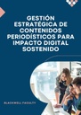 GESTIÓN ESTRATÉGICA DE CONTENIDOS PERIODÍSTICOS PARA IMPACTO DIGITAL SOSTENIDO