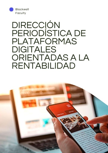 DIRECCIÓN PERIODÍSTICA DE PLATAFORMAS DIGITALES ORIENTADAS A LA RENTABILIDAD