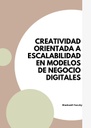 CREATIVIDAD ORIENTADA A ESCALABILIDAD EN MODELOS DE NEGOCIO DIGITALES