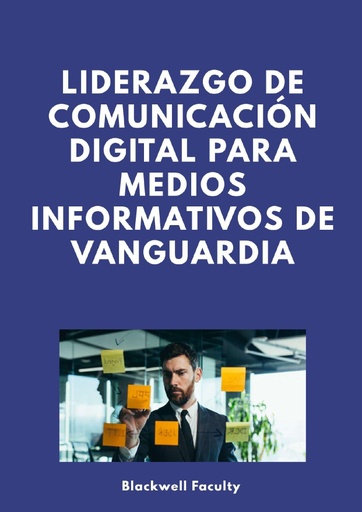 LIDERAZGO DE COMUNICACIÓN DIGITAL PARA MEDIOS INFORMATIVOS DE VANGUARDIA