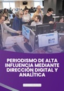 PERIODISMO DE ALTA INFLUENCIA MEDIANTE DIRECCIÓN DIGITAL Y ANALÍTICA