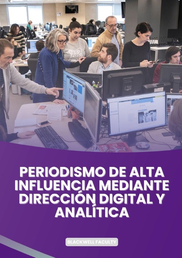 PERIODISMO DE ALTA INFLUENCIA MEDIANTE DIRECCIÓN DIGITAL Y ANALÍTICA