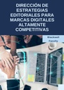 DIRECCIÓN DE ESTRATEGIAS EDITORIALES PARA MARCAS DIGITALES ALTAMENTE COMPETITIVAS