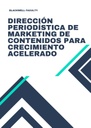 DIRECCIÓN PERIODÍSTICA DE MARKETING DE CONTENIDOS PARA CRECIMIENTO ACELERADO