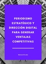 PERIODISMO ESTRATÉGICO Y DIRECCIÓN DIGITAL PARA GENERAR VENTAJAS COMPETITIVAS