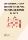GESTIÓN ESTRATÉGICA DE REDACCIONES PARA PROYECTOS DIGITALES DE ÉXITO