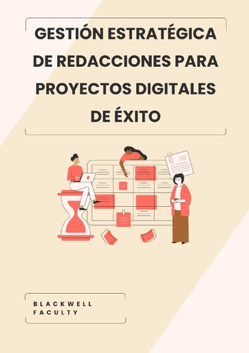 GESTIÓN ESTRATÉGICA DE REDACCIONES PARA PROYECTOS DIGITALES DE ÉXITO