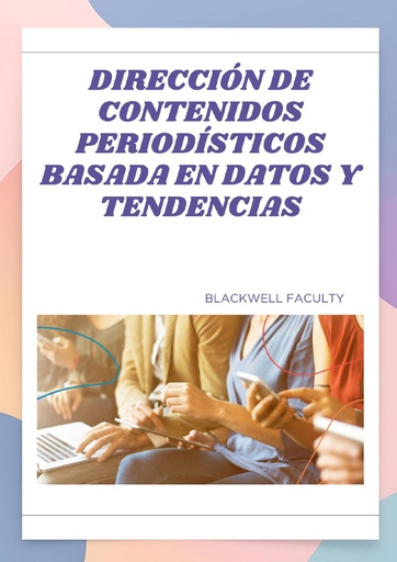 DIRECCIÓN DE CONTENIDOS PERIODÍSTICOS BASADA EN DATOS Y TENDENCIAS