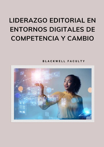 LIDERAZGO EDITORIAL EN ENTORNOS DIGITALES DE COMPETENCIA Y CAMBIO