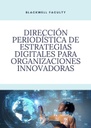 DIRECCIÓN PERIODÍSTICA DE ESTRATEGIAS DIGITALES PARA ORGANIZACIONES INNOVADORAS