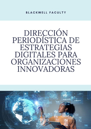 DIRECCIÓN PERIODÍSTICA DE ESTRATEGIAS DIGITALES PARA ORGANIZACIONES INNOVADORAS
