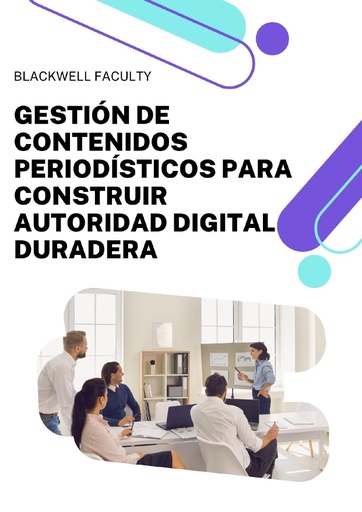 GESTIÓN DE CONTENIDOS PERIODÍSTICOS PARA CONSTRUIR AUTORIDAD DIGITAL DURADERA
