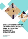 DIRECCIÓN ESTRATÉGICA DE INFORMACIÓN DIGITAL PARA AUDIENCIAS ALTAMENTE SEGMENTADAS