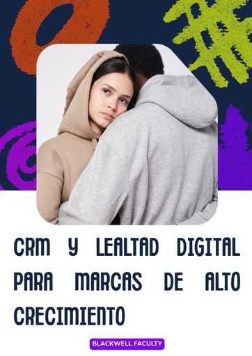 CRM Y LEALTAD DIGITAL PARA MARCAS DE ALTO CRECIMIENTO