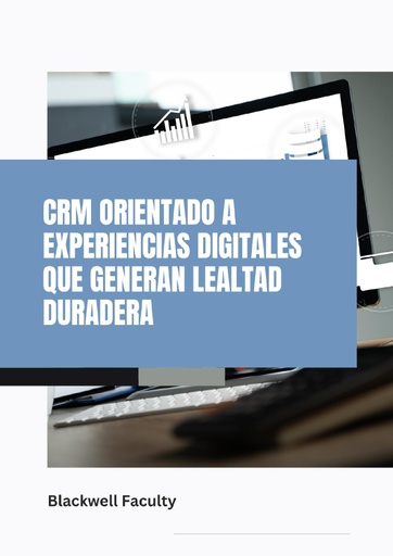 CRM ORIENTADO A EXPERIENCIAS DIGITALES QUE GENERAN LEALTAD DURADERA
