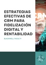 ESTRATEGIAS EFECTIVAS DE CRM PARA FIDELIZACIÓN DIGITAL Y RENTABILIDAD