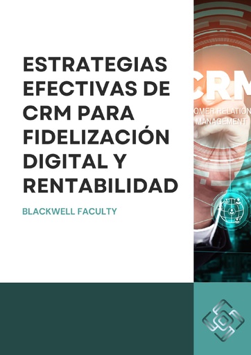 ESTRATEGIAS EFECTIVAS DE CRM PARA FIDELIZACIÓN DIGITAL Y RENTABILIDAD