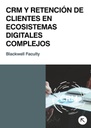 CRM Y RETENCIÓN DE CLIENTES EN ECOSISTEMAS DIGITALES COMPLEJOS