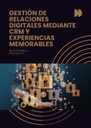 GESTIÓN DE RELACIONES DIGITALES MEDIANTE CRM Y EXPERIENCIAS MEMORABLES