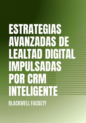 ESTRATEGIAS AVANZADAS DE LEALTAD DIGITAL IMPULSADAS POR CRM INTELIGENTE