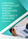 CRM PARA EMPRESAS QUE BUSCAN FIDELIZACIÓN DIGITAL SOSTENIBLE Y ESCALABLE
