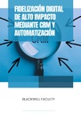 FIDELIZACIÓN DIGITAL DE ALTO IMPACTO MEDIANTE CRM Y AUTOMATIZACIÓN