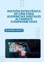 GESTIÓN ESTRATÉGICA DE CRM PARA AUDIENCIAS DIGITALES ALTAMENTE COMPROMETIDAS