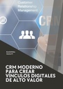 CRM MODERNO PARA CREAR VÍNCULOS DIGITALES DE ALTO VALOR
