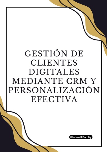 GESTIÓN DE CLIENTES DIGITALES MEDIANTE CRM Y PERSONALIZACIÓN EFECTIVA