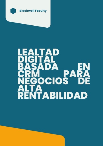LEALTAD DIGITAL BASADA EN CRM PARA NEGOCIOS DE ALTA RENTABILIDAD