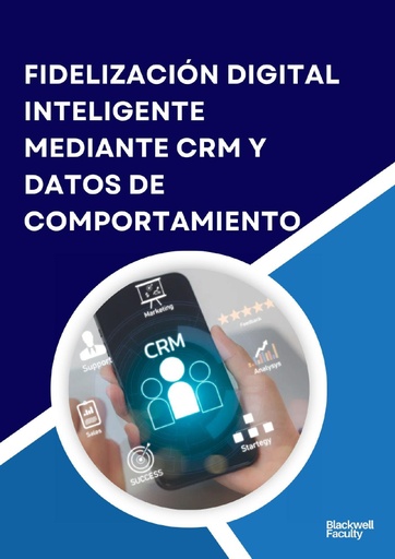 FIDELIZACIÓN DIGITAL INTELIGENTE MEDIANTE CRM Y DATOS DE COMPORTAMIENTO