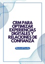 CRM PARA OPTIMIZAR EXPERIENCIAS DIGITALES Y RELACIONES DE CONFIANZA