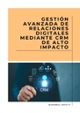 GESTIÓN AVANZADA DE RELACIONES DIGITALES MEDIANTE CRM DE ALTO IMPACTO