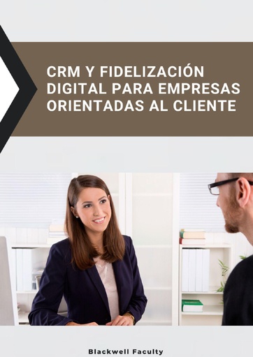 CRM Y FIDELIZACIÓN DIGITAL PARA EMPRESAS ORIENTADAS AL CLIENTE