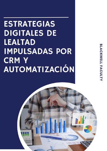 ESTRATEGIAS DIGITALES DE LEALTAD IMPULSADAS POR CRM Y AUTOMATIZACIÓN