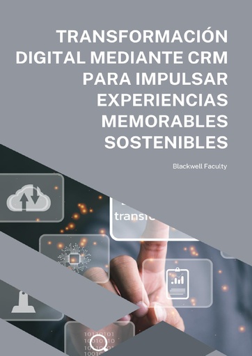 TRANSFORMACIÓN DIGITAL MEDIANTE CRM PARA IMPULSAR EXPERIENCIAS MEMORABLES SOSTENIBLES