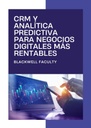 CRM Y ANALÍTICA PREDICTIVA PARA NEGOCIOS DIGITALES MÁS RENTABLES