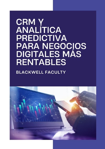 CRM Y ANALÍTICA PREDICTIVA PARA NEGOCIOS DIGITALES MÁS RENTABLES