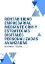 RENTABILIDAD EMPRESARIAL MEDIANTE CRM Y ESTRATEGIAS DIGITALES PERSONALIZADAS AVANZADAS