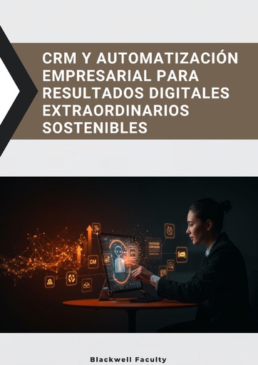 CRM Y AUTOMATIZACIÓN EMPRESARIAL PARA RESULTADOS DIGITALES EXTRAORDINARIOS SOSTENIBLES