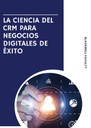 LA CIENCIA DEL CRM PARA NEGOCIOS DIGITALES DE ÉXITO