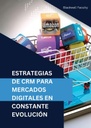 ESTRATEGIAS DE CRM PARA MERCADOS DIGITALES EN CONSTANTE EVOLUCIÓN