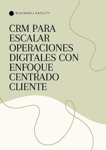 CRM PARA ESCALAR OPERACIONES DIGITALES CON ENFOQUE CENTRADO CLIENTE