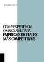 CRM Y EXPERIENCIA OMNICANAL PARA EMPRESAS DIGITALES MÁS COMPETITIVAS