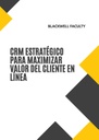 CRM ESTRATÉGICO PARA MAXIMIZAR VALOR DEL CLIENTE EN LÍNEA
