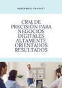 CRM DE PRECISIÓN PARA NEGOCIOS DIGITALES ALTAMENTE ORIENTADOS RESULTADOS