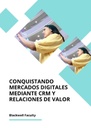 CONQUISTANDO MERCADOS DIGITALES MEDIANTE CRM Y RELACIONES DE VALOR