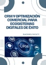 CRM Y OPTIMIZACIÓN COMERCIAL PARA ECOSISTEMAS DIGITALES DE ÉXITO