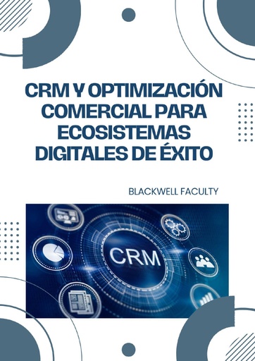 CRM Y OPTIMIZACIÓN COMERCIAL PARA ECOSISTEMAS DIGITALES DE ÉXITO